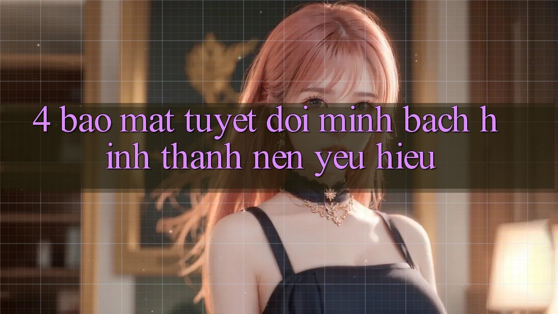 4. Bảo Mật Tuyệt Đối – Minh bạch Hình thành Nên Yêu Hiệu