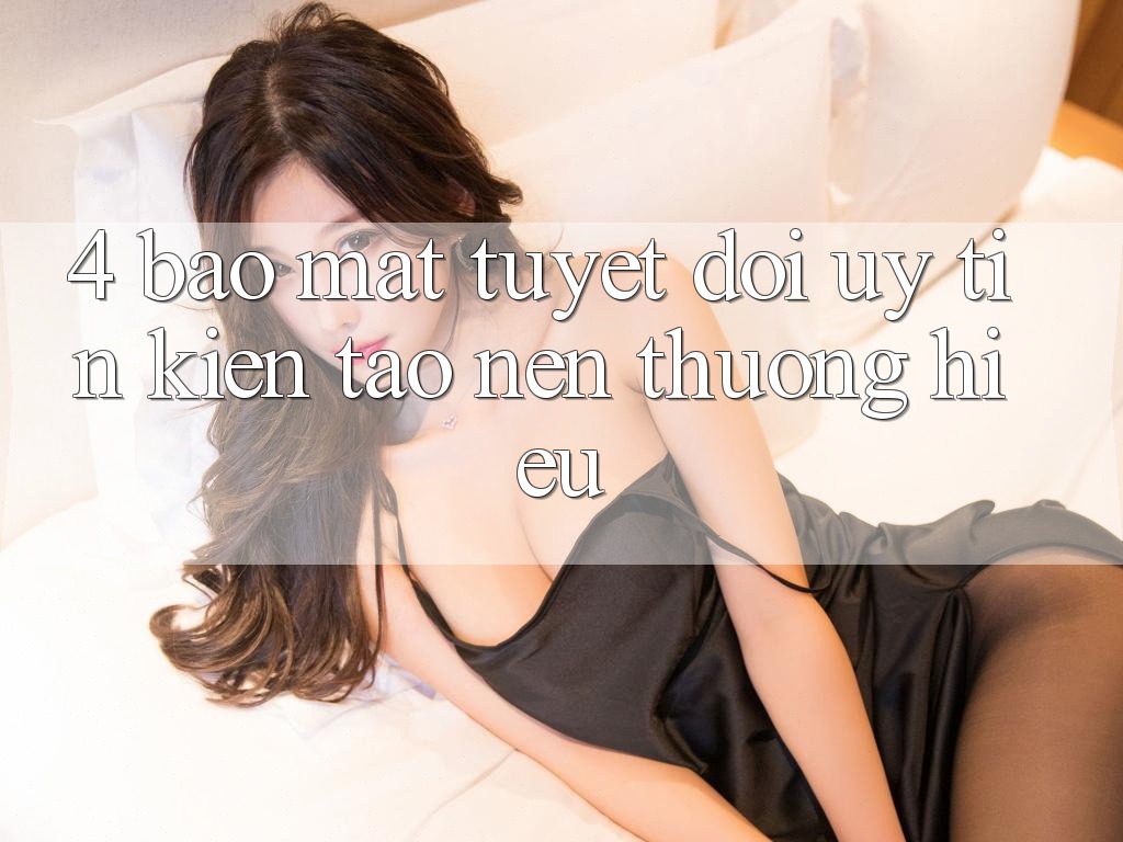 4. Bảo Mật Tuyệt Đối – Uy Tín Kiến tạo Nên Thương Hiệu