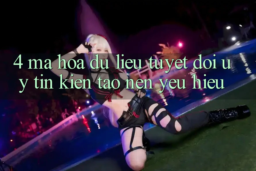 4. Mã hóa dữ liệu Tuyệt Đối – Uy Tín Kiến tạo Nên Yêu Hiệu