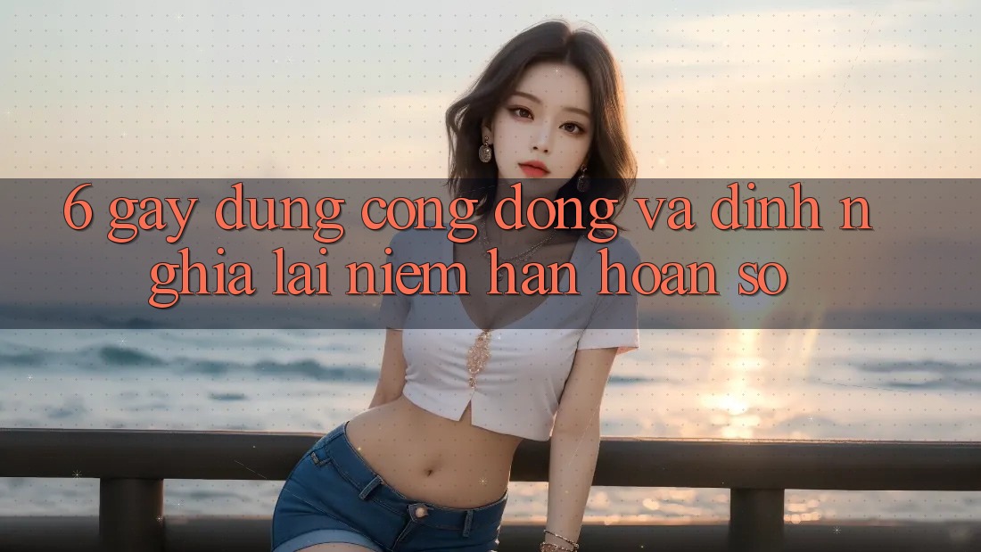 6. Gây dựng Cộng Đồng Và Định Nghĩa Lại “Niềm Hân hoan Số”