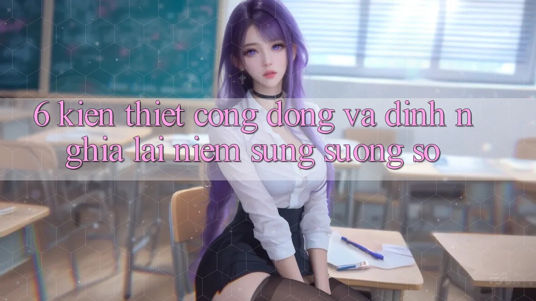 6. Kiến thiết Cộng Đồng Và Định Nghĩa Lại “Niềm Sung sướng Số”