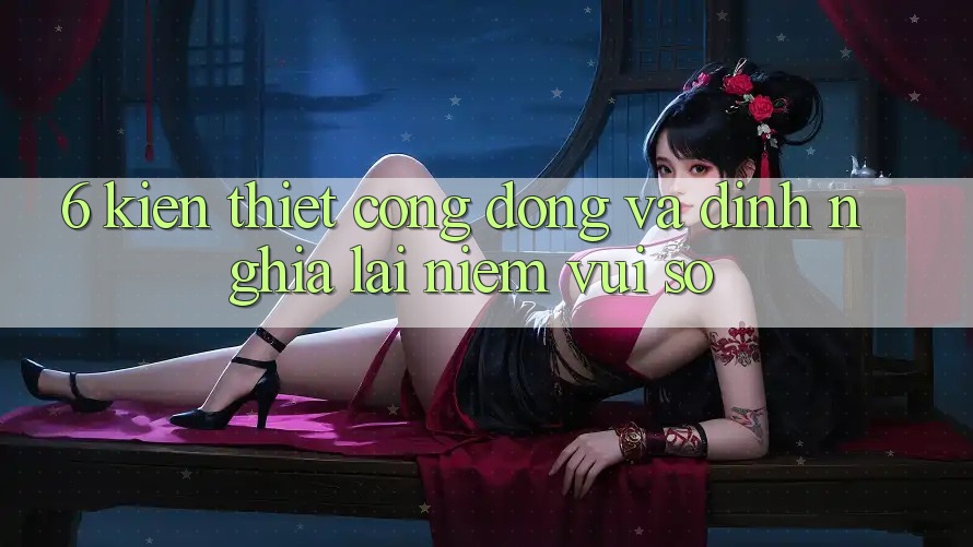 6. Kiến thiết Cộng Đồng Và Định Nghĩa Lại “Niềm Vui Số”