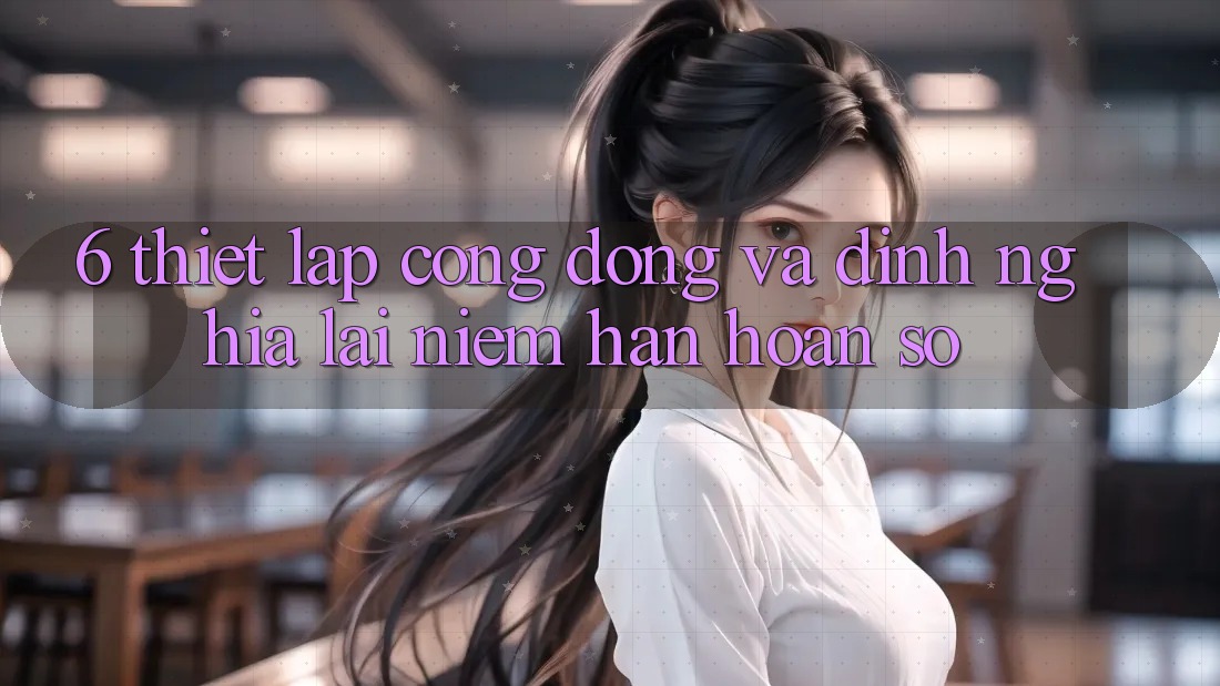 6. Thiết lập Cộng Đồng Và Định Nghĩa Lại “Niềm Hân hoan Số”