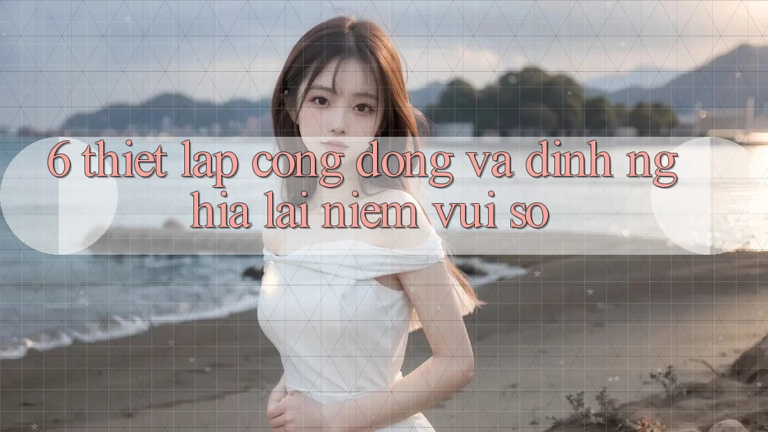 6. Thiết lập Cộng Đồng Và Định Nghĩa Lại “Niềm Vui Số”