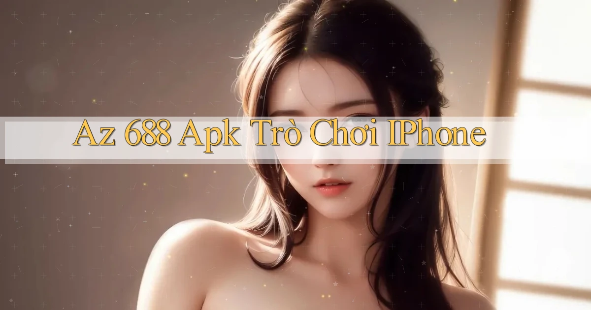 az 688 apk trò chơi iPhone