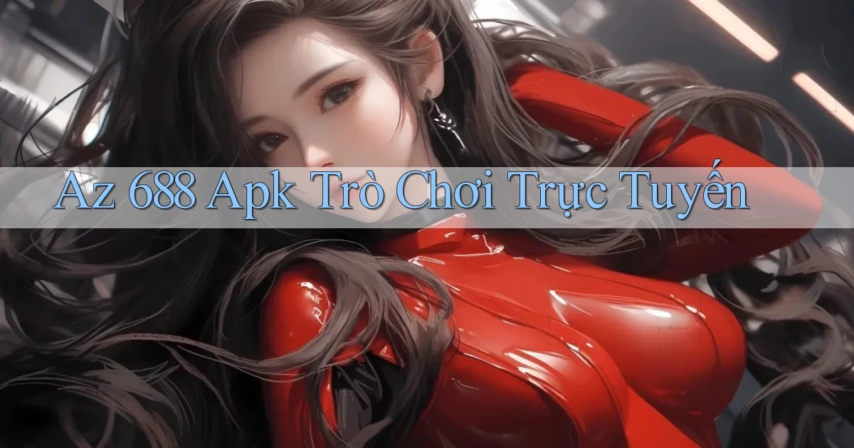az 688 apk trò chơi trực tuyến