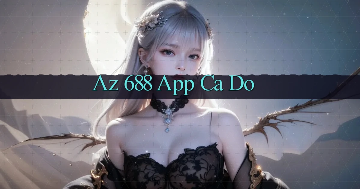 az 688 app cá độ