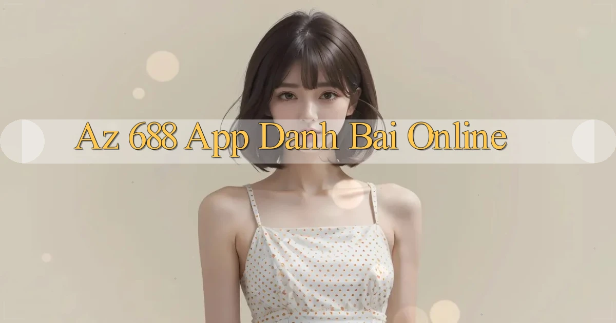 az 688 app danh bai online