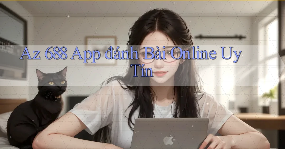 az 688 app đánh bài online uy tín