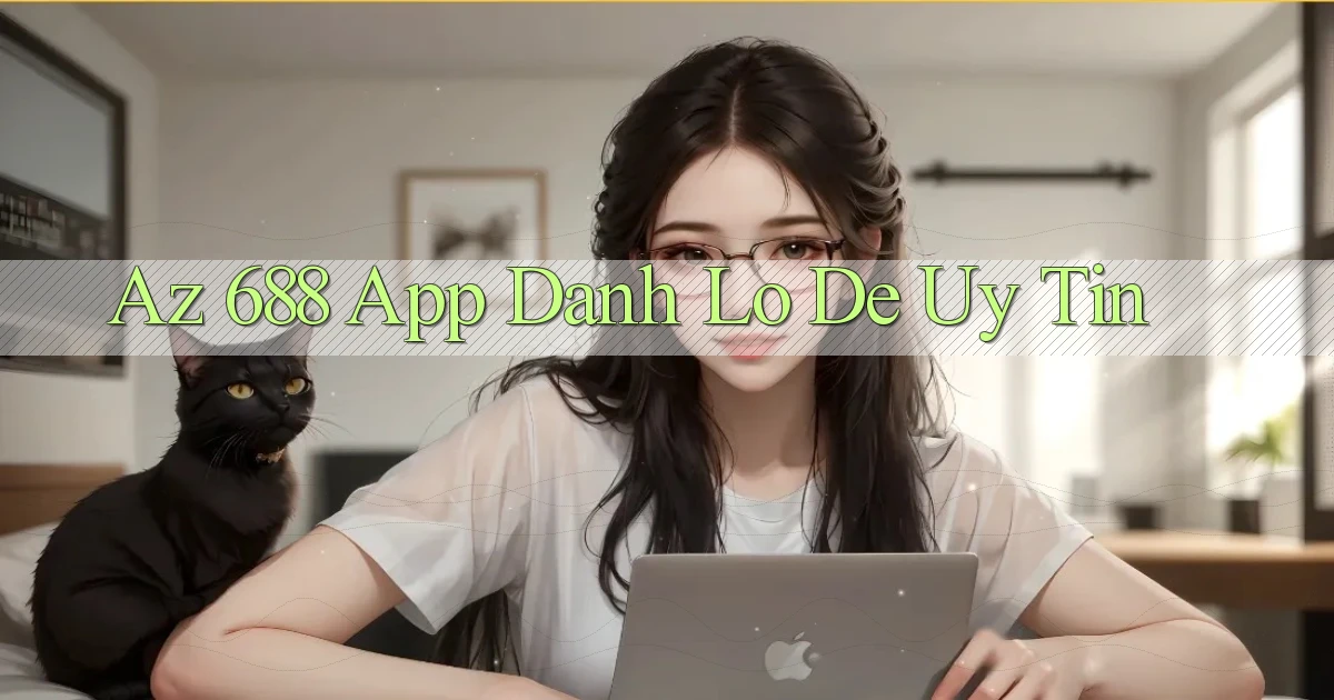 az 688 app đánh lô de uy tín