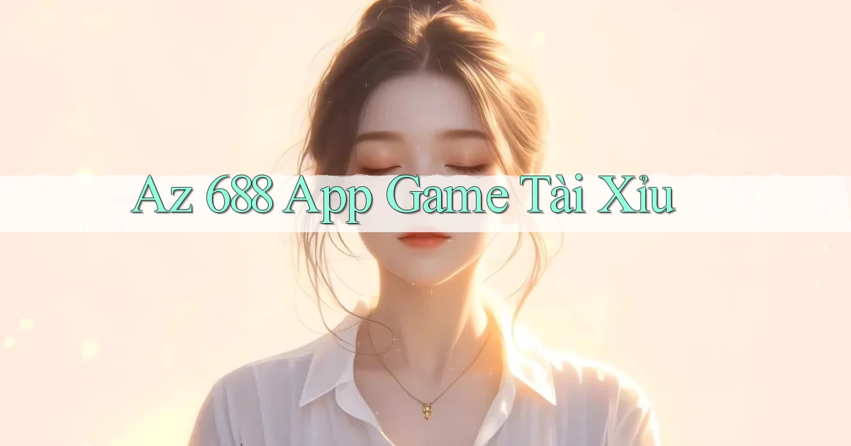 az 688 app game tài xỉu