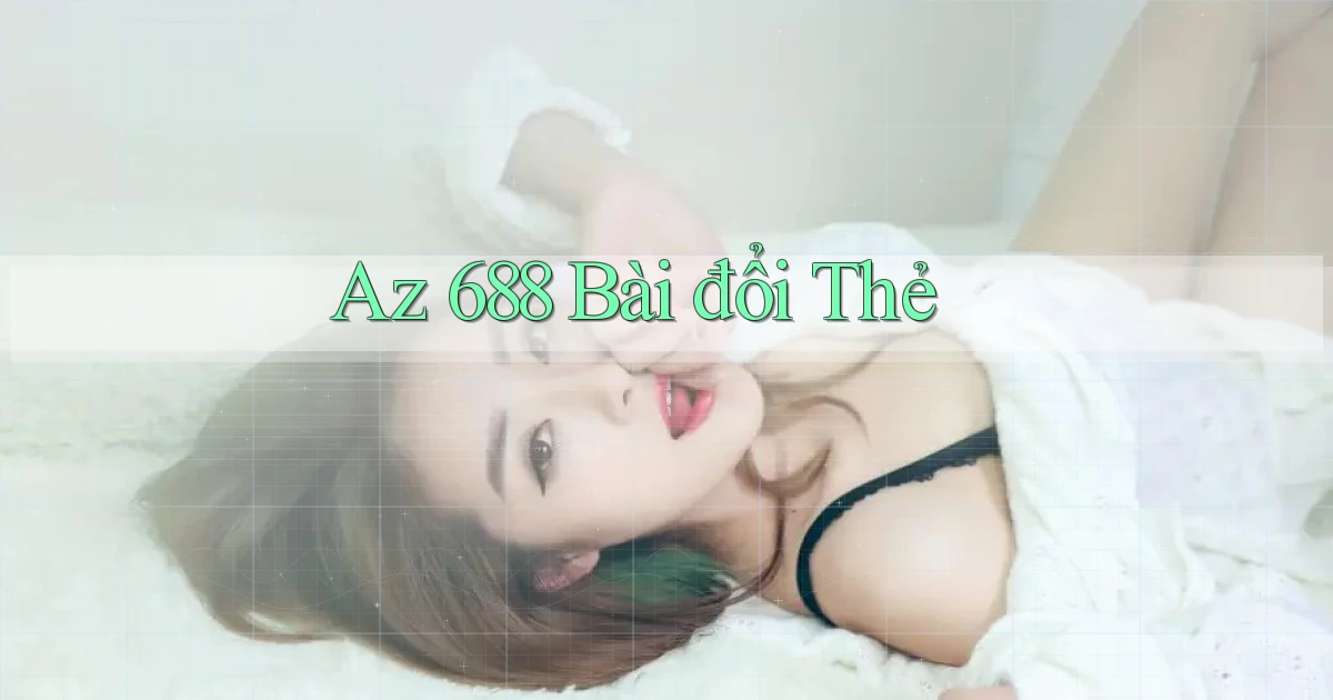 az 688 bài đổi thẻ