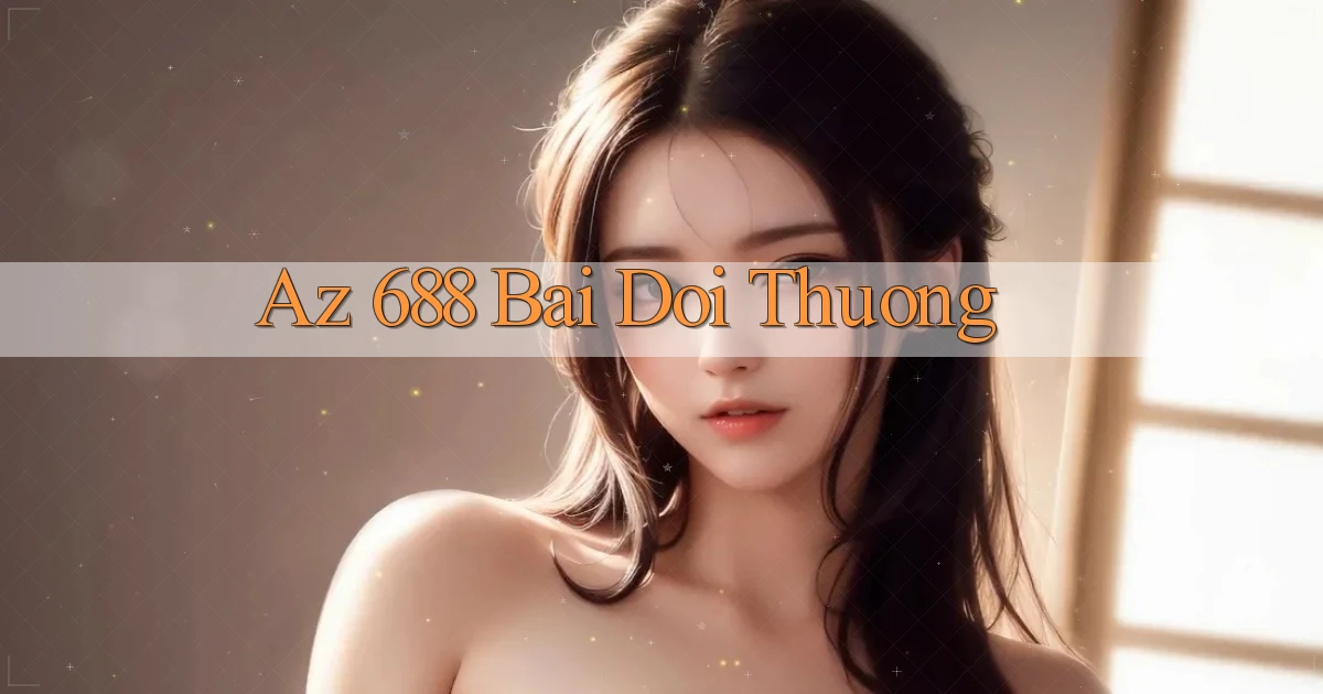 az 688 bài đổi thưởng