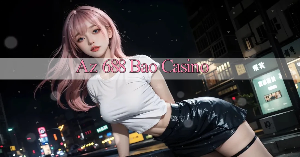 az 688 bao casino