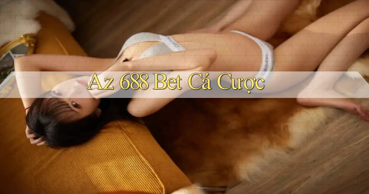 az 688 bet cá cược