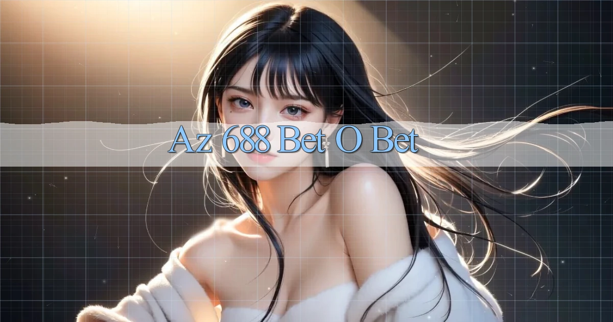 az 688 bet o bet