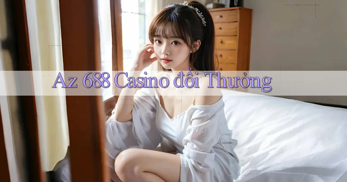 az 688 casino đổi thưởng