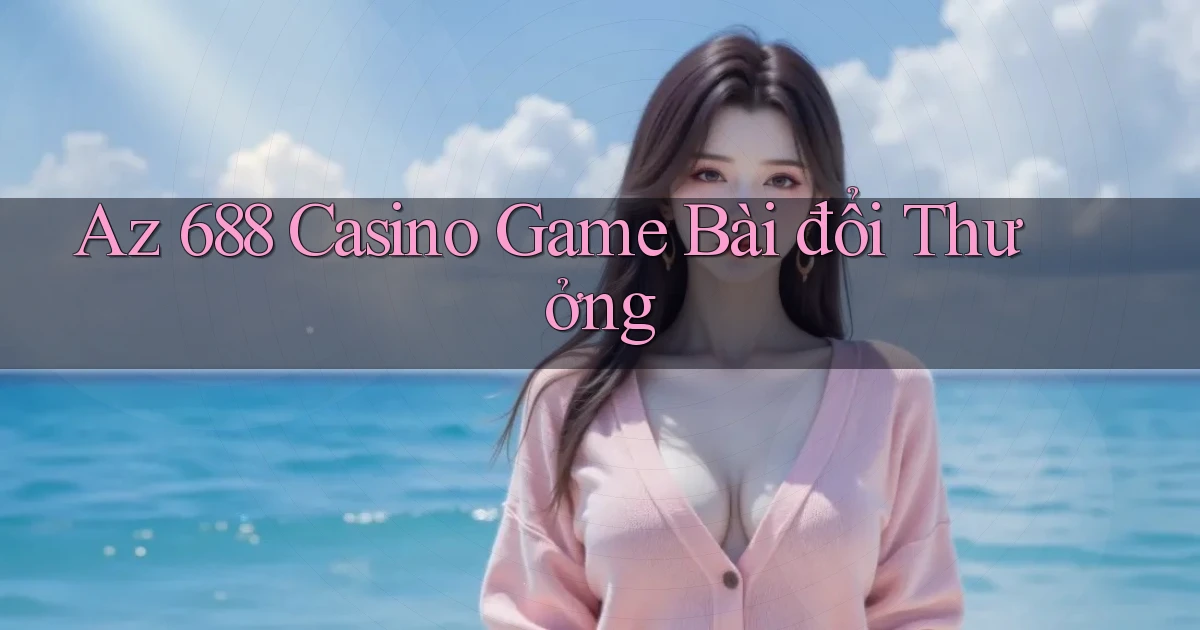 az 688 casino game bài đổi thưởng