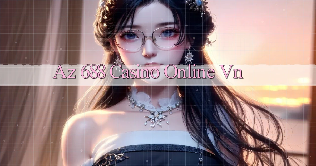 az 688 casino online vn