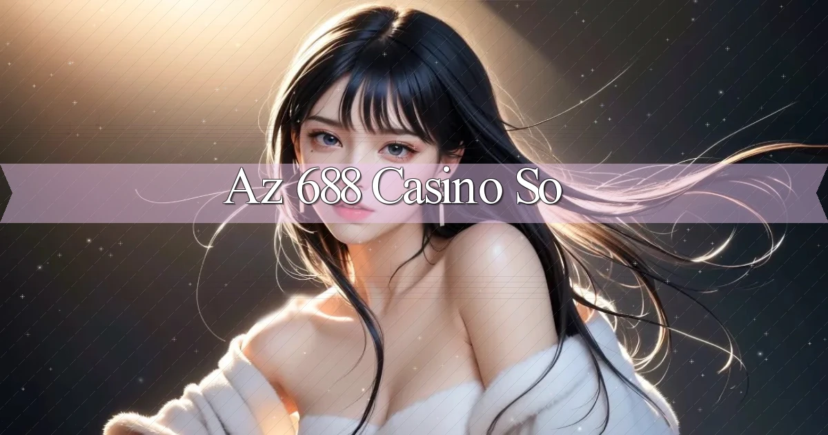 az 688 casino so