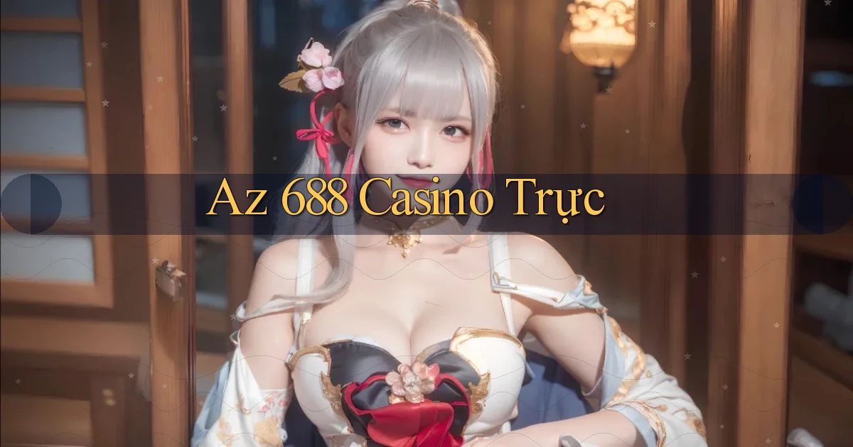 az 688 casino trực