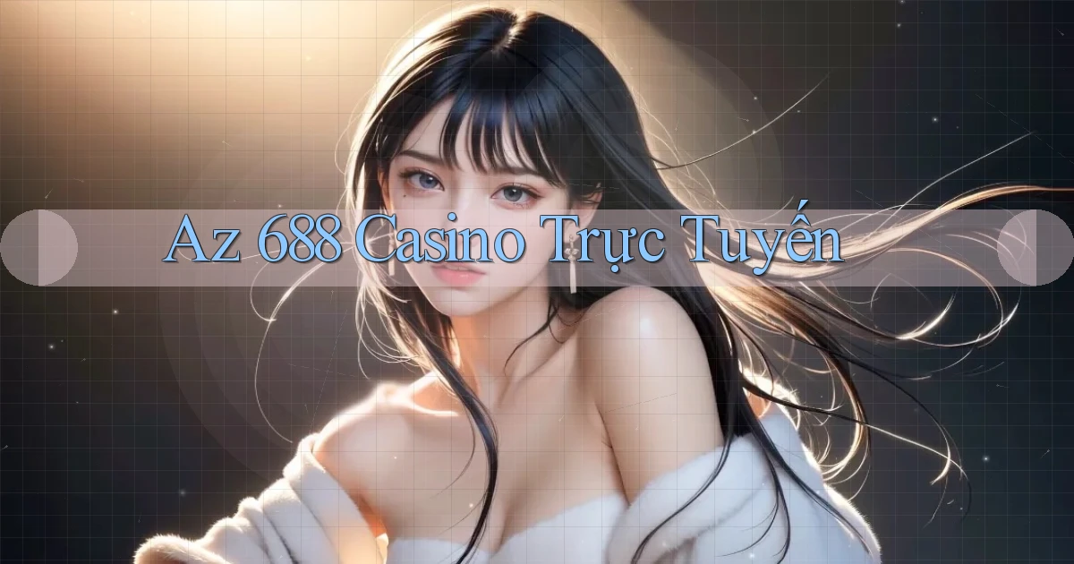 az 688 casino trực tuyến