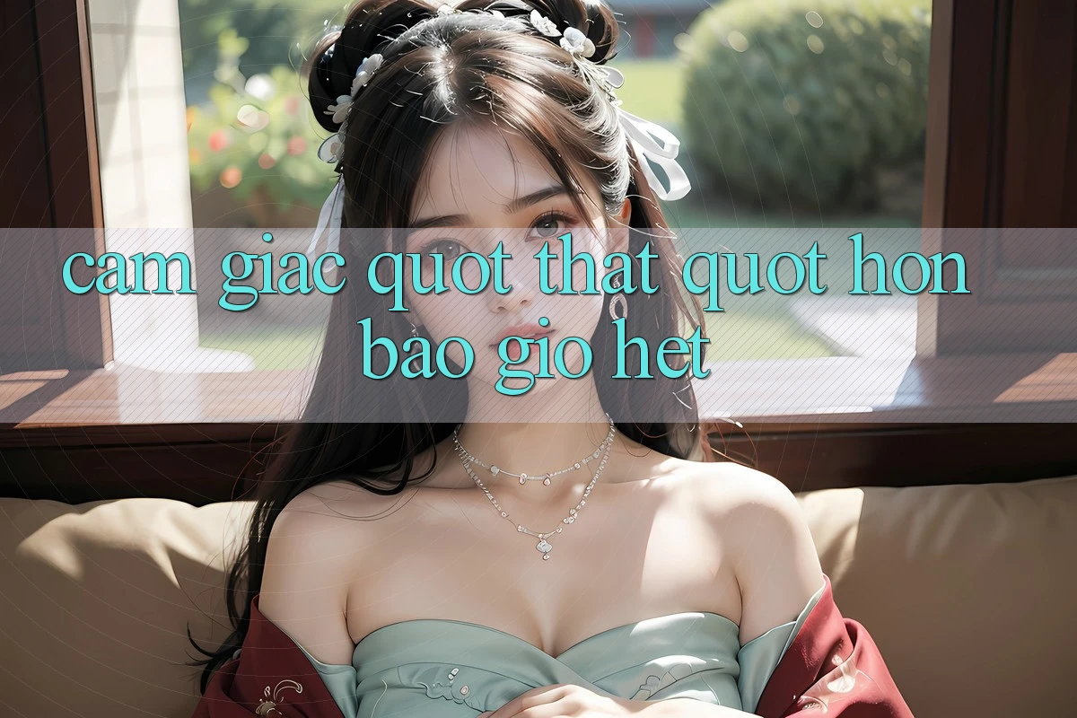 Cảm giác " thật" hơn bao giờ hết