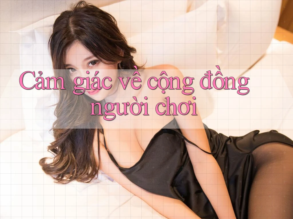 Cảm giác về cộng đồng người chơi