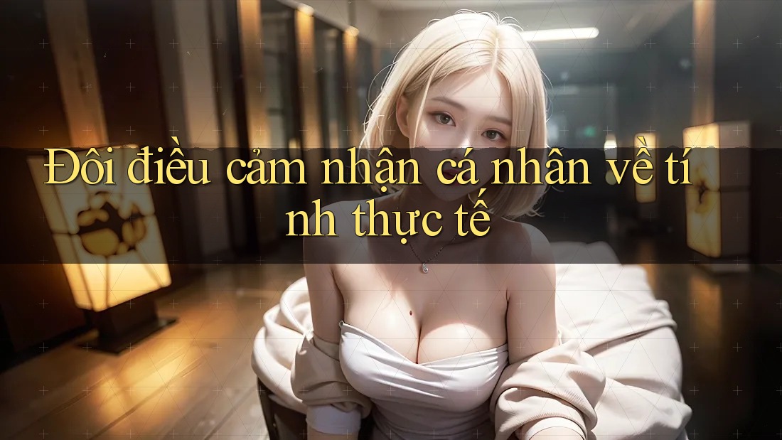 Đôi điều cảm nhận cá nhân về tính thực tế