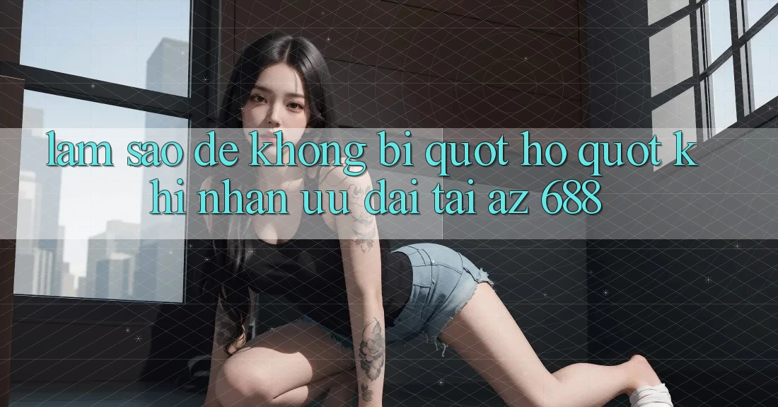 Làm sao để không bị " hớ" khi nhận ưu đãi tại AZ 688?