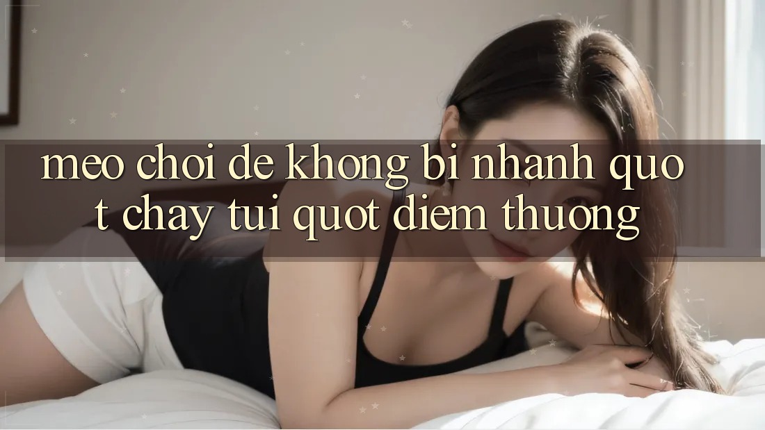 Mẹo chơi để không bị nhanh " cháy túi" điểm thưởng