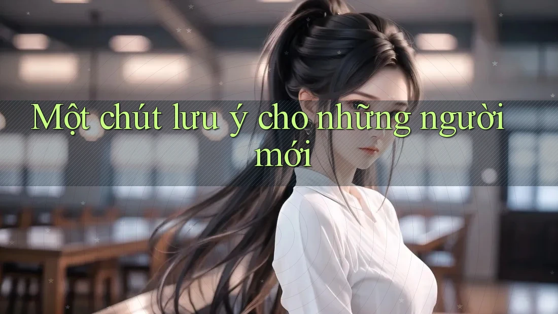 Một chút lưu ý cho những người mới