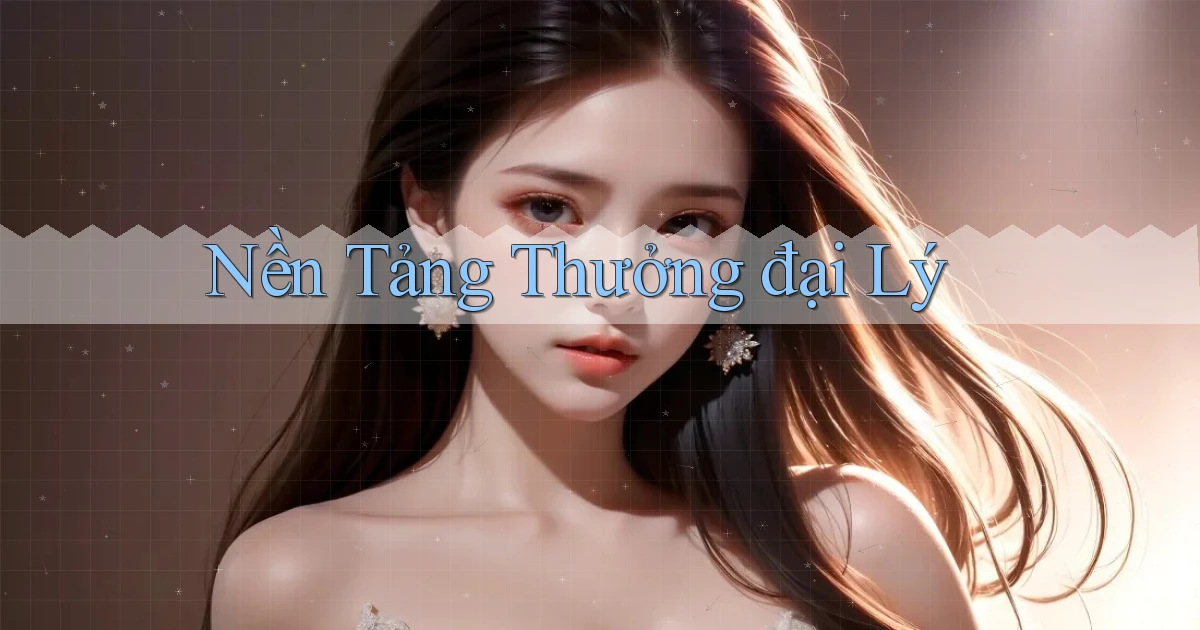 Nền tảng Thưởng đại lý
