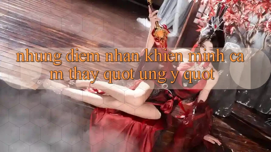 Những điểm nhấn khiến mình cảm thấy " ưng ý"
